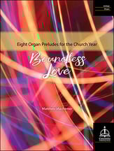 Boundless Love: Eight Organ Preludes for the Church Year Organ sheet music cover